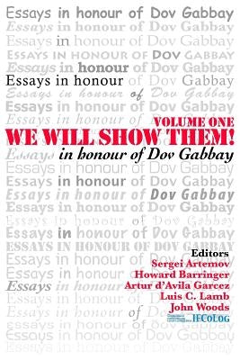 We Will Show Them! Essays in Honour of Dov Gabbay. Volume 1 by Artemov, S.