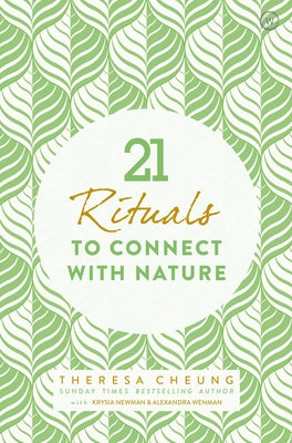 21 Rituals to Connect with Nature by Cheung, Theresa