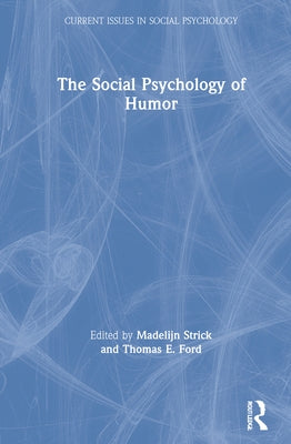 The Social Psychology of Humor by Strick, Madelijn