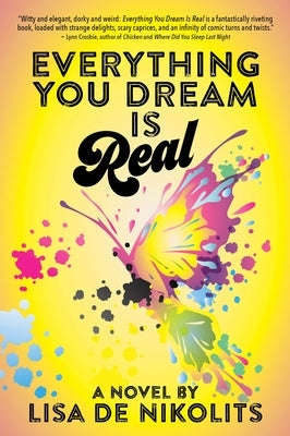 Everything You Dream Is Real by De Nikolits, Lisa