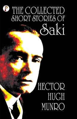 The Collected short Stories of Saki by Munro, Hector Hugh