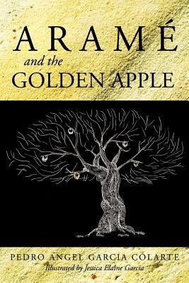 Aram and the Golden Apple by Garcia Colarte, Pedro Angel