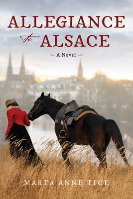 Allegiance to Alsace by Tice, Marta Anne