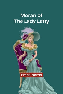 Moran of the Lady Letty by Norris, Frank