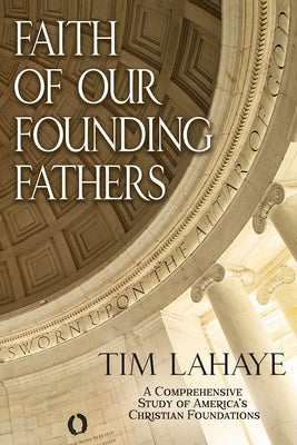 Faith of Our Founding Fathers by LaHaye, Tim
