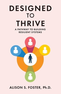 Designed To Thrive: A Pathway to Building Resilience by Foster, Alison S.