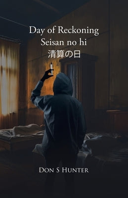 Day of Reckoning Seisan no hi 清算の日 by Hunter, Don S.
