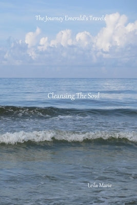 Cleansing The Soul: The Journey Emerald's Travels by Marie, Leila