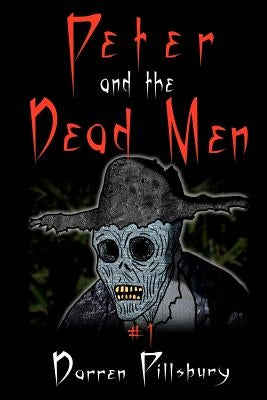 Peter And The Dead Men: Book 1 In The PETER AND THE MONSTERS Series by Pillsbury, Darren