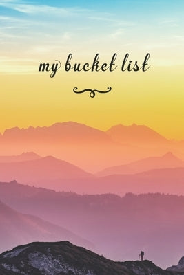 My Bucket List: A Fun And Really Perfect Way To Write Down And Keep Track Of All Of The Things In Life That You Have Wanted To Do, But by Journals, Jt