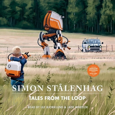 Tales from the Loop by St?lenhag, Simon