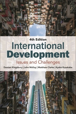 International Development: Issues and Challenges by Kingsbury, Damien