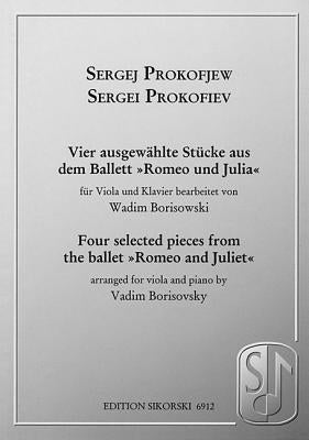 Prokofiev: Vier Ausgewahlte Stucke Aus Dem Ballett "Romeo Und Julia"/Four Selected Pieces From The Ballet "Romeo And Juliet": For Viola And Piano by Prokofiev, Sergei