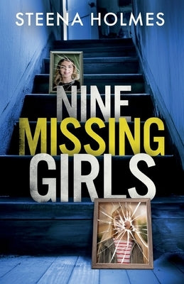 Nine Missing Girls: Nine unputdownable stories full of shocking twists by Holmes, Steena