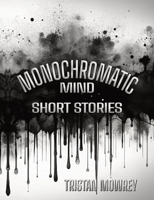 Monochromatic Mind by Mowrey, Tristan