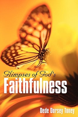 Glimpses of God's Faithfulness by Toney, Dede Dorsey