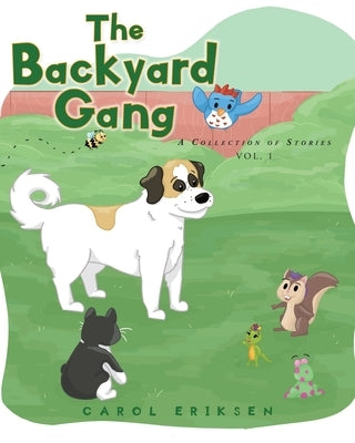 The Backyard Gang: A Collection of Stories, Vol. 1 by Eriksen, Carol