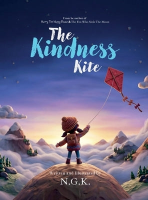 The Kindness Kite Hardback Edition: From The Author of Harry The Happy Mouse and The Fox Who Stole The Moon by K, N. G.