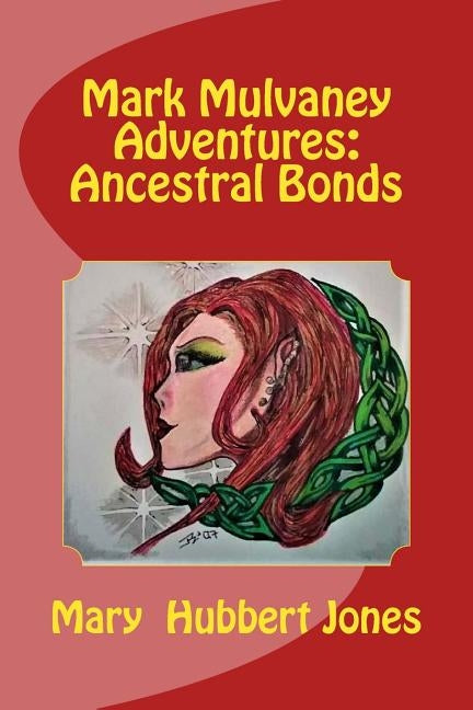 Mark Mulvaney Adventures: Ancestral Bonds by Jones, Mary Hubbert