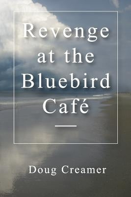 Revenge at the Bluebird Cafe by Creamer, Doug