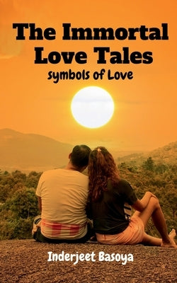 The Immortal Love Tales by Basoya, Inderjeet