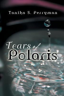 Tears of Polaris by Perryman, Tanika S.