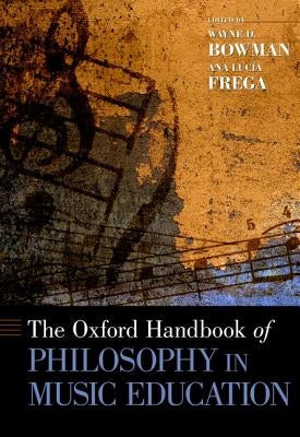 Oxford Handbook of Philosophy in Music Education by Bowman, Wayne D.