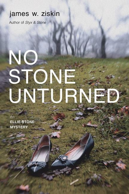 No Stone Unturned: An Ellie Stone Mystery by Ziskin, James W.