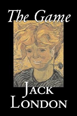 The Game by Jack London, Fiction, Action & Adventure by London, Jack