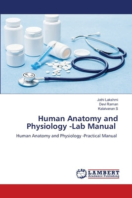Human Anatomy and Physiology -Lab Manual by Lakshmi, Jothi