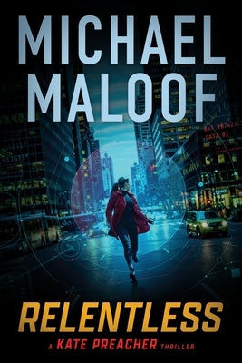 Relentless: A Gripping International Thriller (Kate Preacher Thriller Series Book 1) by Maloof, Michael