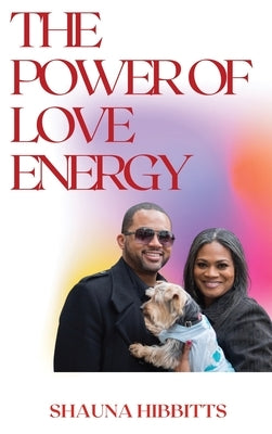 The Power of Love Energy by Hibbitts, Shauna