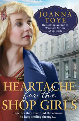 Heartache for the Shop Girls by Toye, Joanna