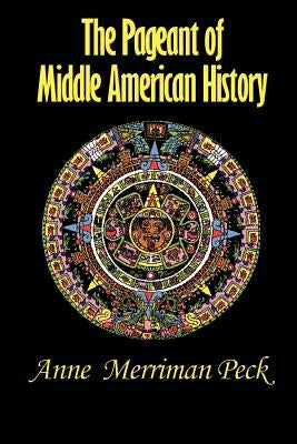 The Pageant of Middle American History by Peck, Anne Merriman