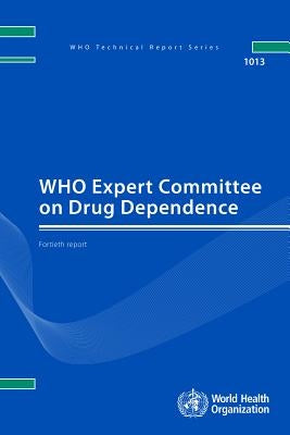 Who Expert Committee on Drug Dependence: Fortieth Report by World Health Organization
