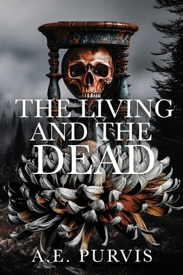 The Living and the Dead by Purvis, A. E.
