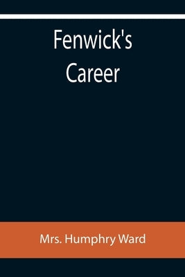 Fenwick's Career by Humphry Ward