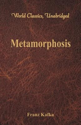 Metamorphosis (World Classics, Unabridged) by Kafka, Franz