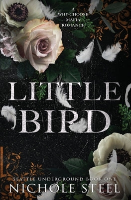 Little Bird: A Why-Choose Mafia Romance by Steel, Nichole