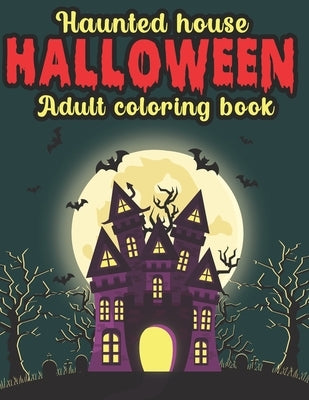 Haunted House Halloween Adult Coloring Book: Halloween Coloring Book for Adults by Publishing, Pencil Art