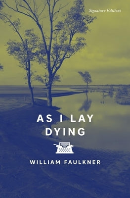 As I Lay Dying by Faulkner, William