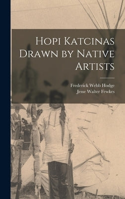 Hopi Katcinas Drawn by Native Artists by Fewkes, Jesse Walter