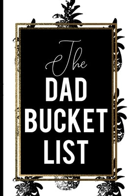 The Dad Bucket List: Black And White Pineapple Bucket List by Fathers Gifts List Press