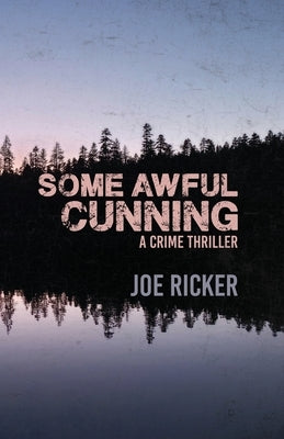 Some Awful Cunning by Ricker, Joe
