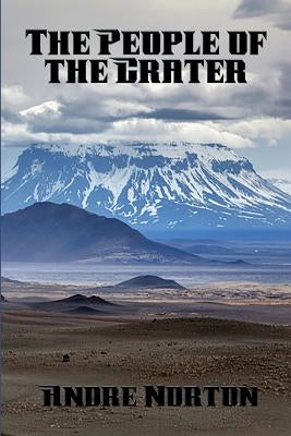 The People of the Crater by Norton, Andre