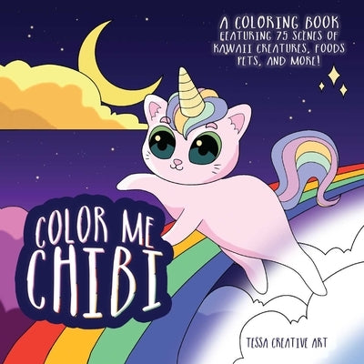 Color Me Chibi: A Coloring Book Featuring 75 Scenes of Kawaii Creatures, Food, Pets, and More by Editors of Ulysses Press
