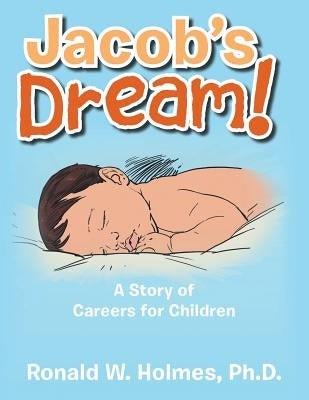 Jacob's Dream!: A Story of Careers for Children by Holmes, Ronald W.