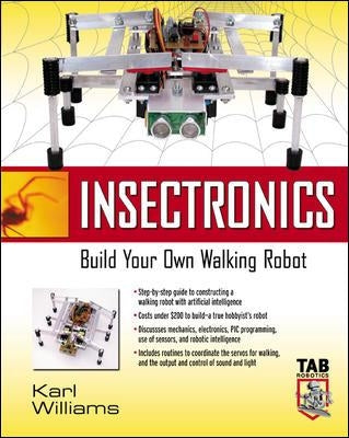 Insectronics: Build Your Own Walking Robot by Williams, Karl