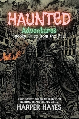 Haunted Adventures: A Collection of Ghost Stories for Kids Ages 9-11 by Hayes, Harper