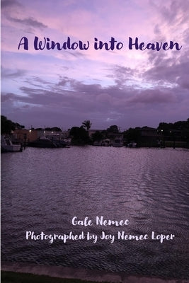 A Window into Heaven by Loper, Joy Nemec